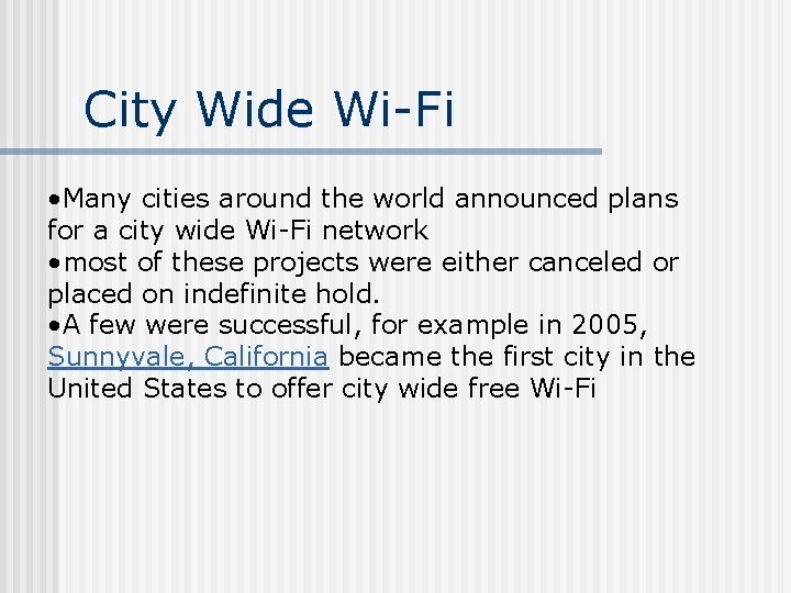 City Wide Wi-Fi • Many cities around the world announced plans for a city