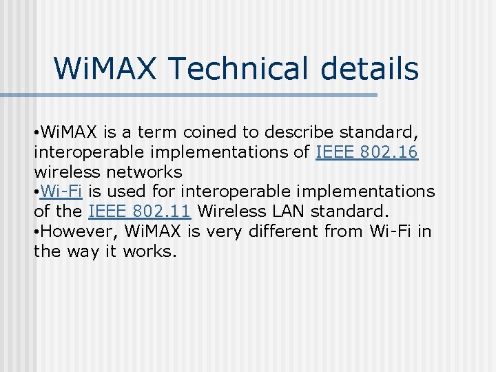 Wi. MAX Technical details • Wi. MAX is a term coined to describe standard,