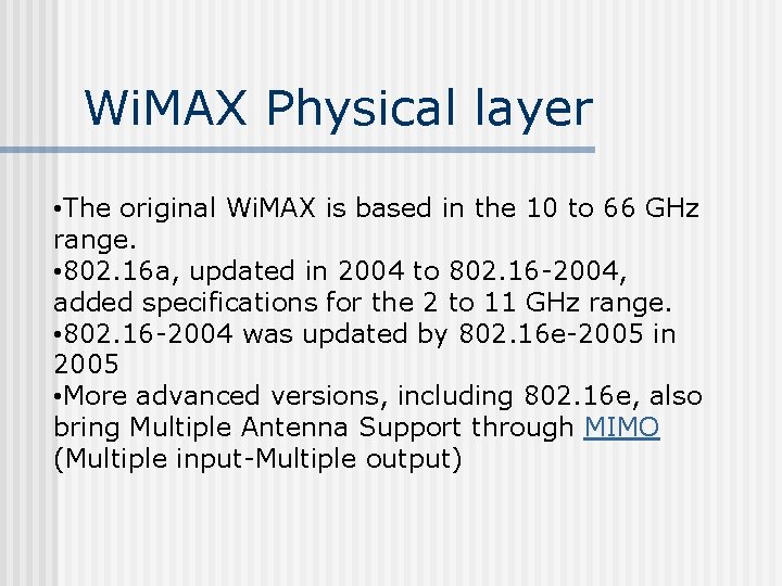 Wi. MAX Physical layer • The original Wi. MAX is based in the 10