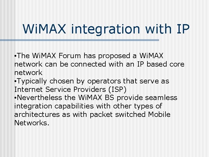 Wi. MAX integration with IP • The Wi. MAX Forum has proposed a Wi.