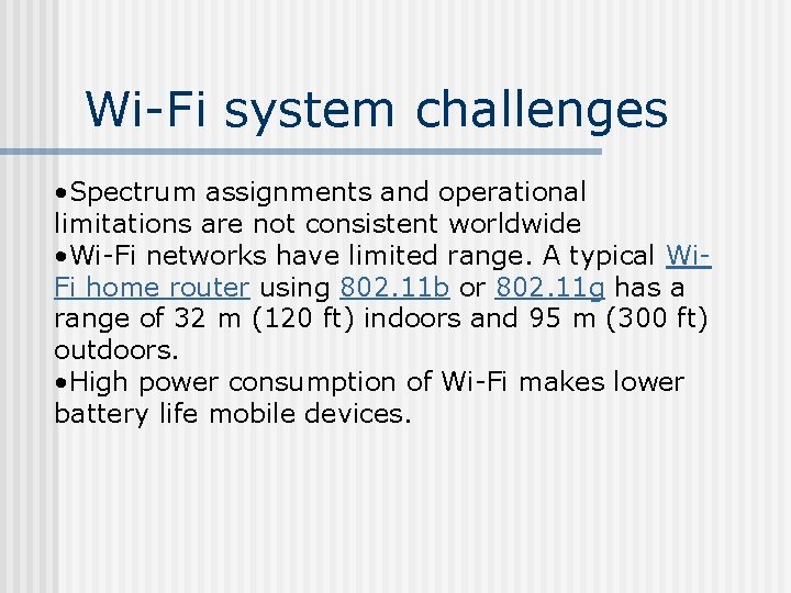 Wi-Fi system challenges • Spectrum assignments and operational limitations are not consistent worldwide •