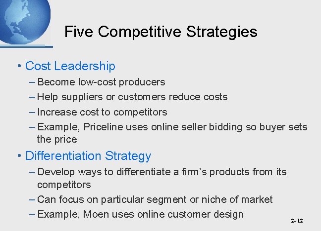 Five Competitive Strategies • Cost Leadership – Become low-cost producers – Help suppliers or