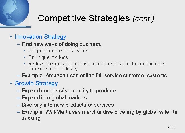 Competitive Strategies (cont. ) • Innovation Strategy – Find new ways of doing business