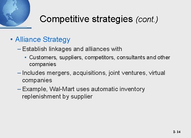 Competitive strategies (cont. ) • Alliance Strategy – Establish linkages and alliances with •