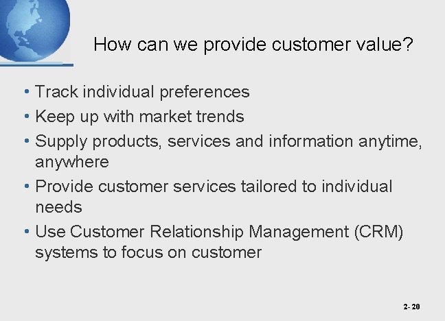 How can we provide customer value? • Track individual preferences • Keep up with