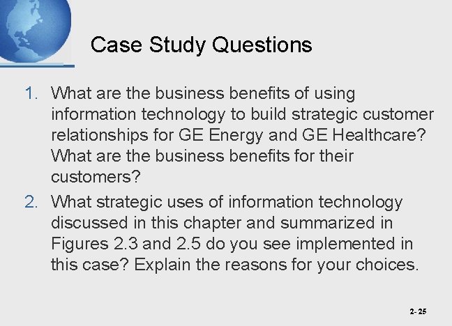 Case Study Questions 1. What are the business benefits of using information technology to