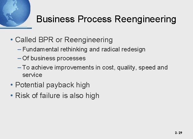Business Process Reengineering • Called BPR or Reengineering – Fundamental rethinking and radical redesign