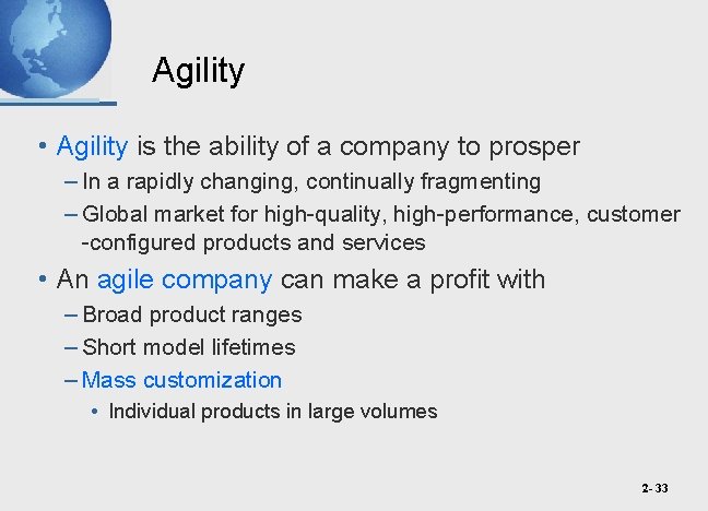 Agility • Agility is the ability of a company to prosper – In a