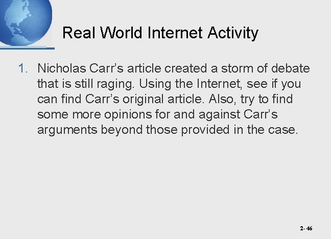 Real World Internet Activity 1. Nicholas Carr’s article created a storm of debate that