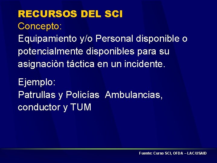 RECURSOS DEL SCI Concepto: Equipamiento y/o Personal disponible o potencialmente disponibles para su asignaciòn