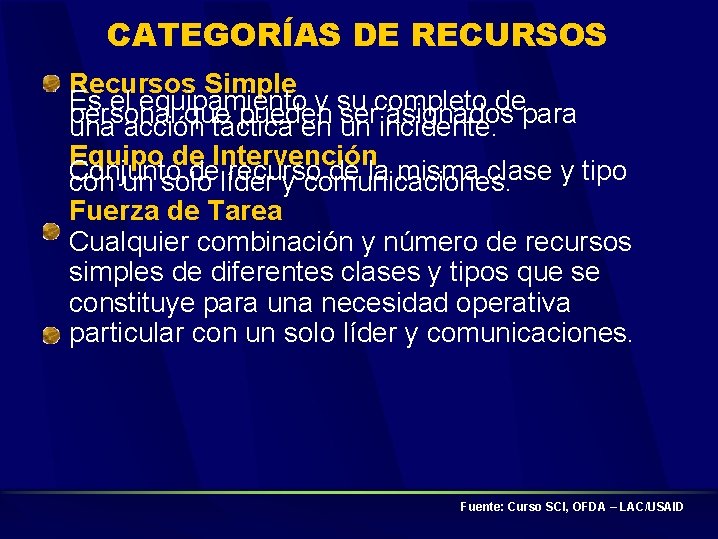 CATEGORÍAS DE RECURSOS Recursos Simple Es el equipamiento y su completo depara personal que