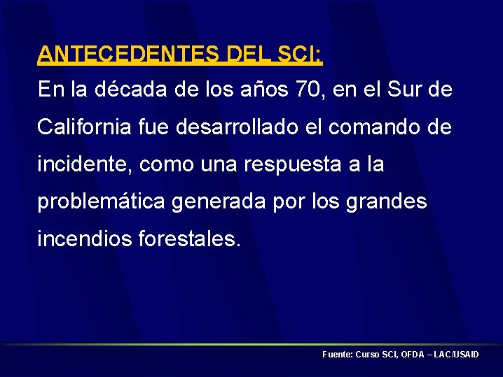 ANTECEDENTES DEL SCI: En la década de los años 70, en el Sur de