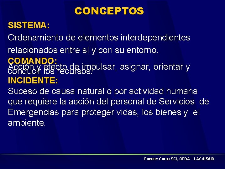 CONCEPTOS SISTEMA: Ordenamiento de elementos interdependientes relacionados entre sí y con su entorno. COMANDO: