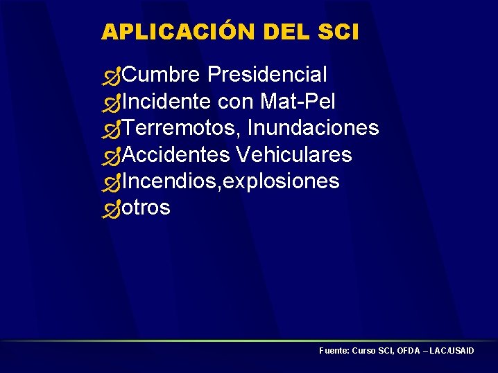 APLICACIÓN DEL SCI Cumbre Presidencial Incidente con Mat-Pel Terremotos, Inundaciones Accidentes Vehiculares Incendios, explosiones