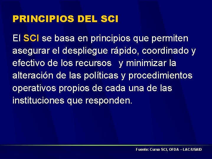 PRINCIPIOS DEL SCI El SCI se basa en principios que permiten asegurar el despliegue