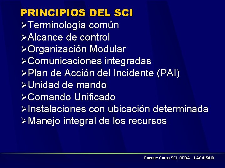 PRINCIPIOS DEL SCI Terminología común Alcance de control Organización Modular Comunicaciones integradas Plan de