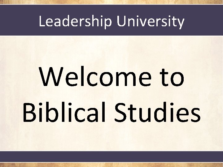 Leadership University Welcome to Biblical Studies 