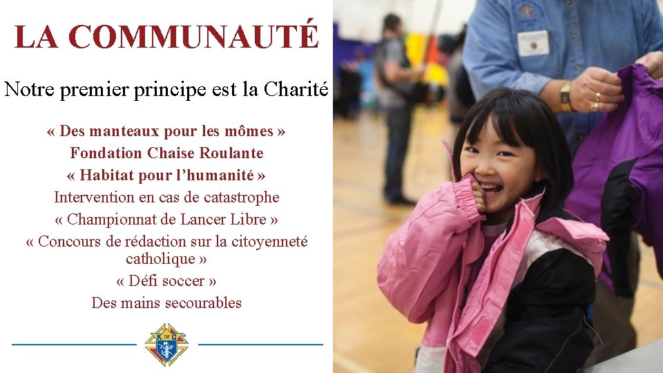 LA COMMUNAUTÉ Notre premier principe est la Charité « Des manteaux pour les mômes