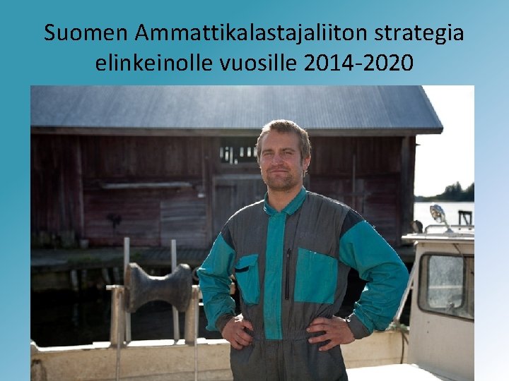 Suomen Ammattikalastajaliiton strategia elinkeinolle vuosille 2014 -2020 