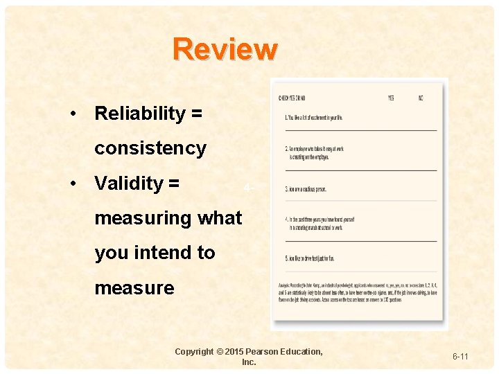 Review • Reliability = consistency • Validity = 4 - measuring what you intend