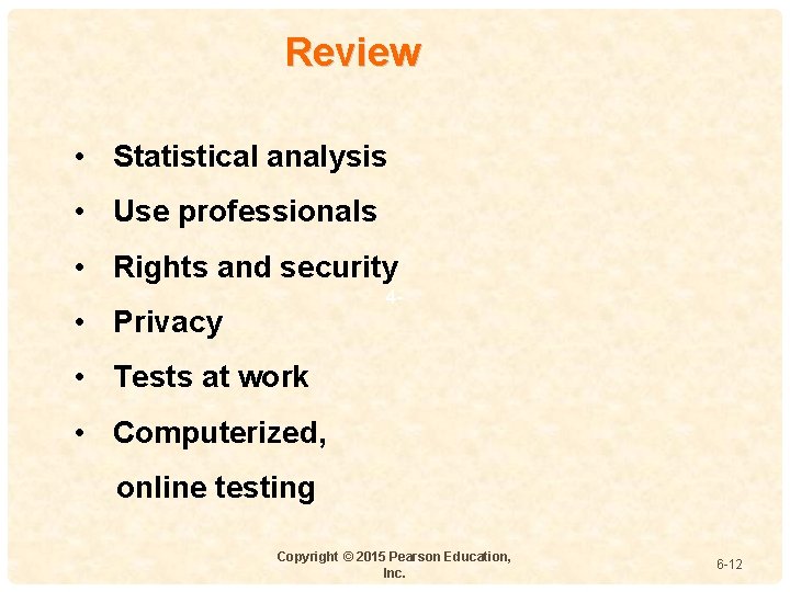 Review • Statistical analysis • Use professionals • Rights and security 4 - •