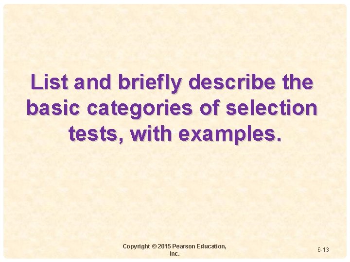 List and briefly describe the basic categories of selection tests, with 4 -examples. Copyright