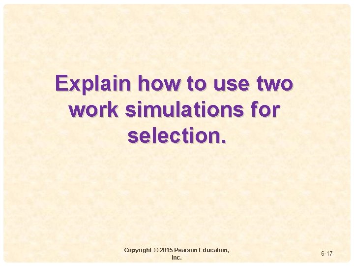 Explain how to use two work simulations for 4 selection. Copyright © 2015 Pearson