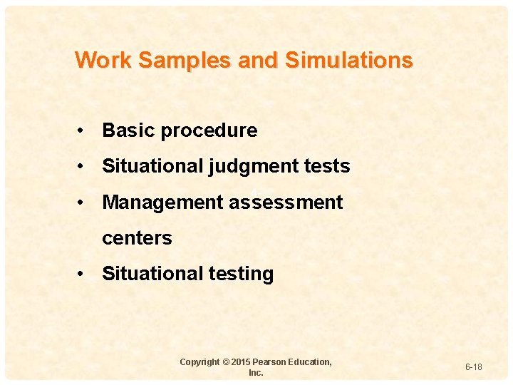 Work Samples and Simulations • Basic procedure • Situational judgment tests 4 - •