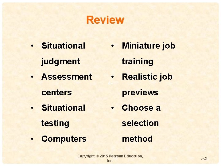 Review • Situational • Miniature job judgment • Assessment centers training • Realistic job