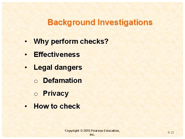 Background Investigations • Why perform checks? • Effectiveness • Legal dangers 4 - o