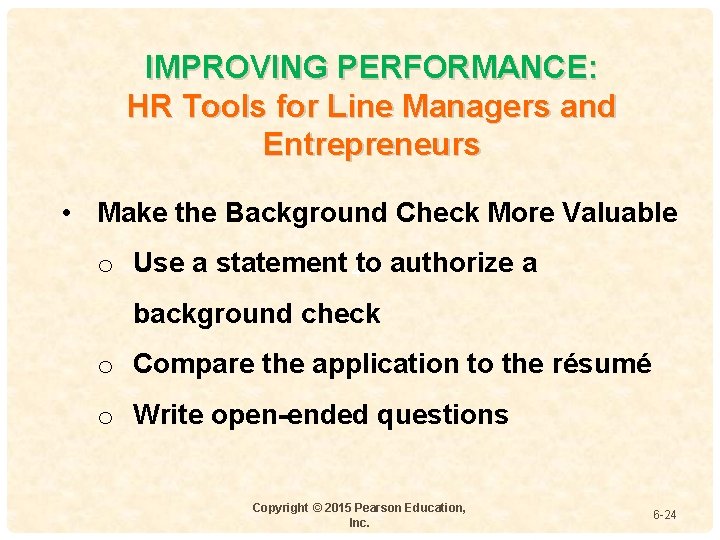 IMPROVING PERFORMANCE: HR Tools for Line Managers and Entrepreneurs • Make the Background Check