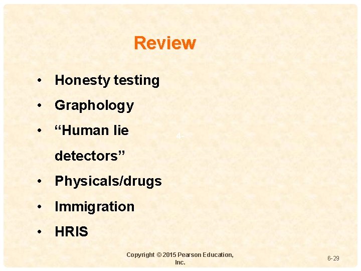 Review • Honesty testing • Graphology • “Human lie 4 - detectors” • Physicals/drugs