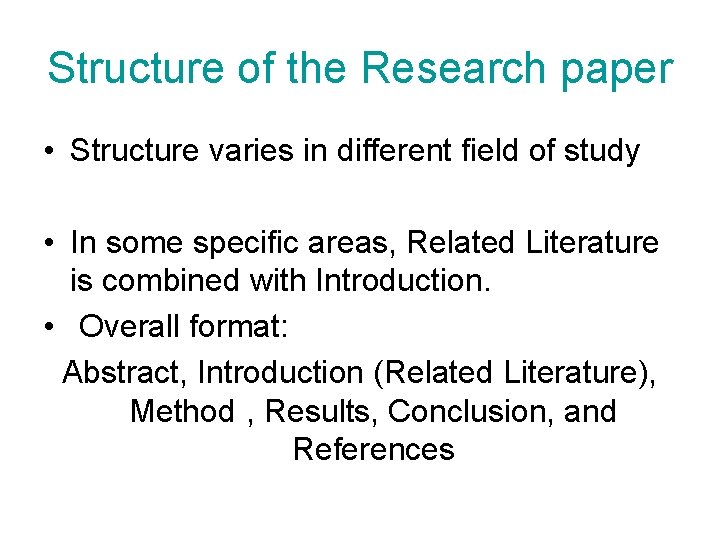 Structure of the Research paper • Structure varies in different field of study •