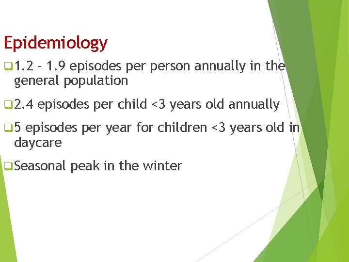 Epidemiology q 1. 2 - 1. 9 episodes person annually in the general population