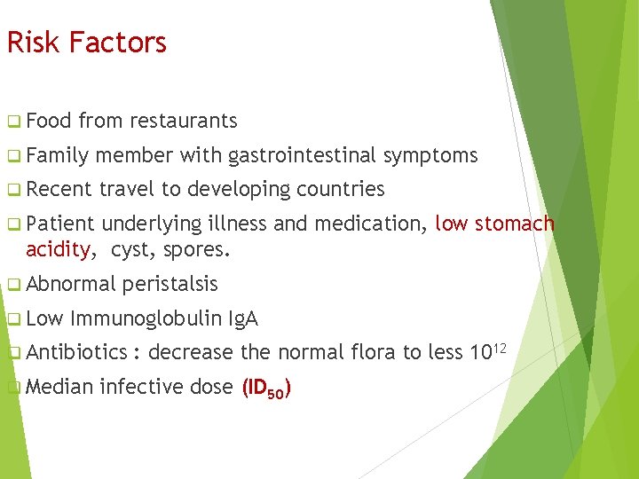 Risk Factors q Food from restaurants q Family member with gastrointestinal symptoms q Recent