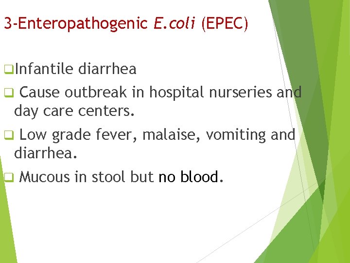 3 -Enteropathogenic E. coli (EPEC) q. Infantile diarrhea Cause outbreak in hospital nurseries and