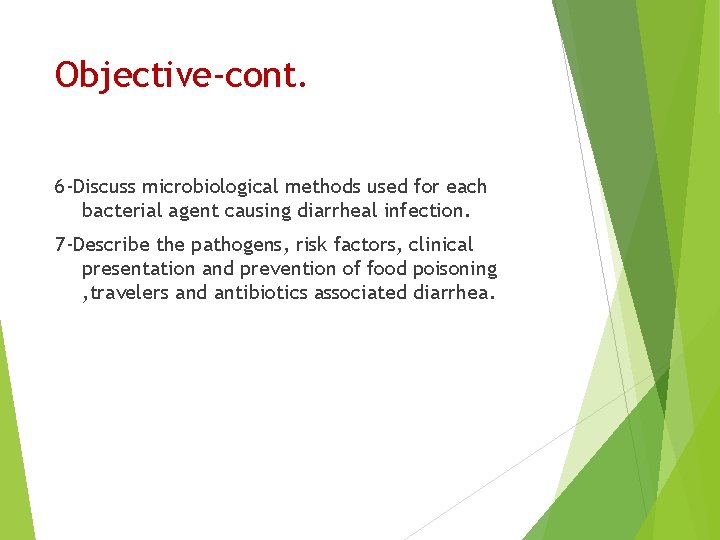 Objective-cont. 6 -Discuss microbiological methods used for each bacterial agent causing diarrheal infection. 7