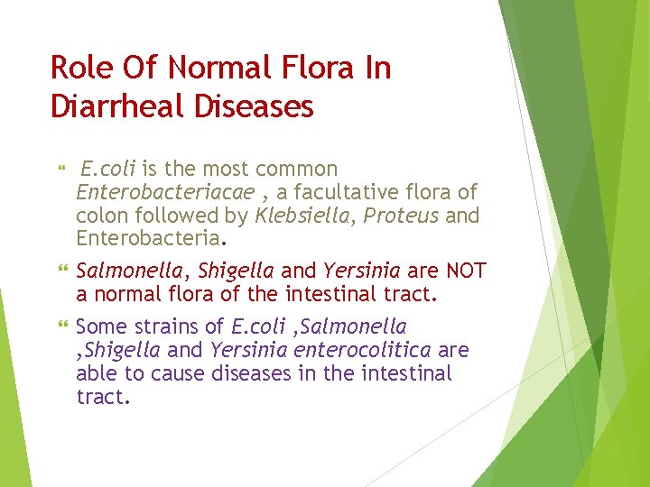 Role Of Normal Flora In Diarrheal Diseases E. coli is the most common Enterobacteriacae