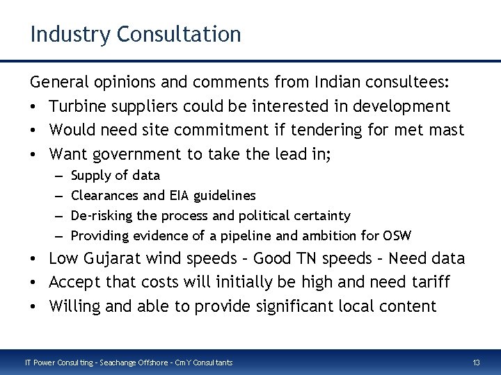 Industry Consultation General opinions and comments from Indian consultees: • Turbine suppliers could be