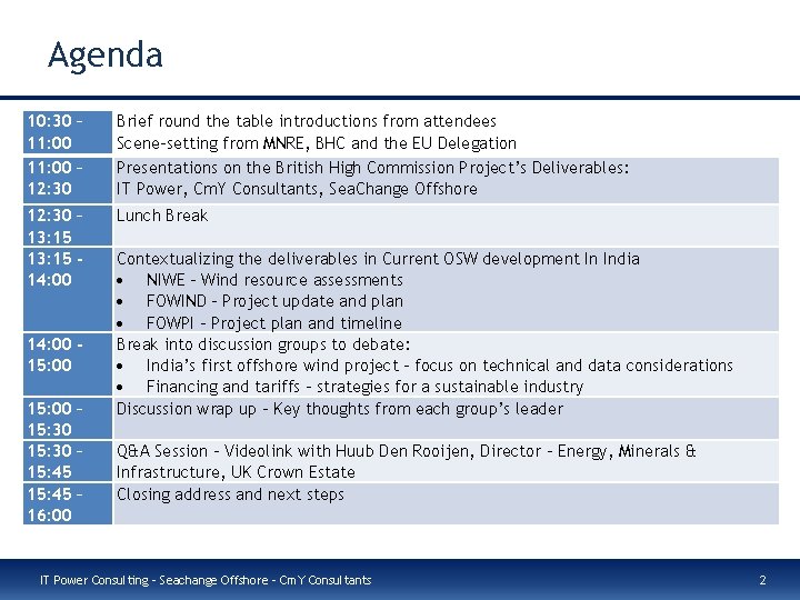 Agenda 10: 30 – 11: 00 – 12: 30 Brief round the table introductions