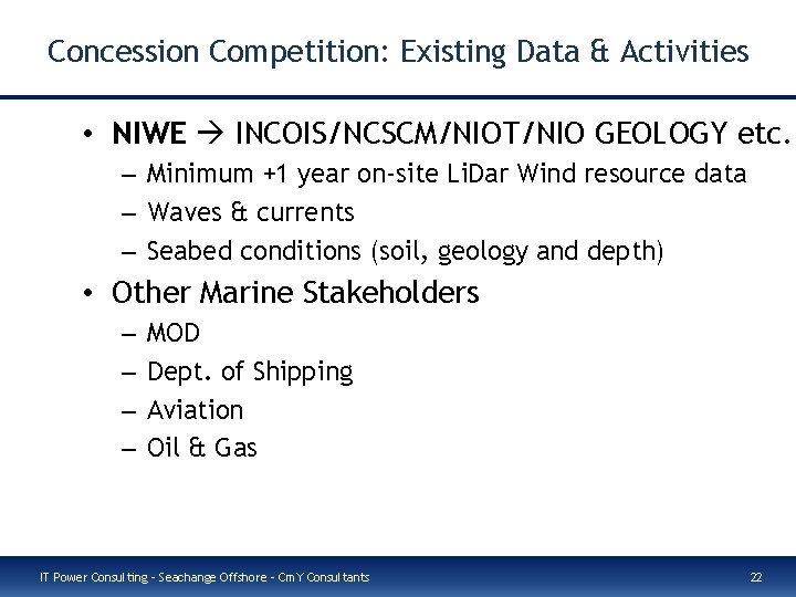 Concession Competition: Existing Data & Activities • NIWE INCOIS/NCSCM/NIOT/NIO GEOLOGY etc. – Minimum +1