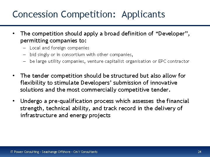 Concession Competition: Applicants • The competition should apply a broad definition of “Developer”, permitting