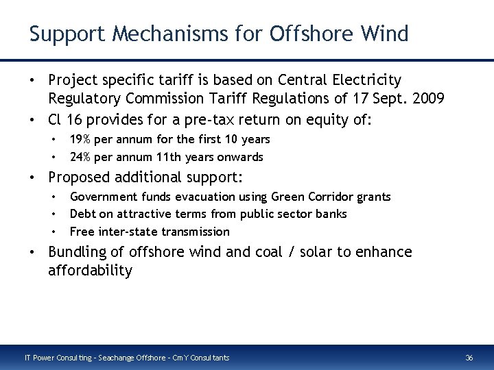 Support Mechanisms for Offshore Wind • Project specific tariff is based on Central Electricity