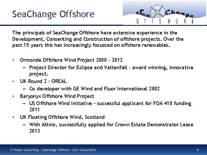 Sea. Change Offshore The principals of Sea. Change Offshore have extensive experience in the
