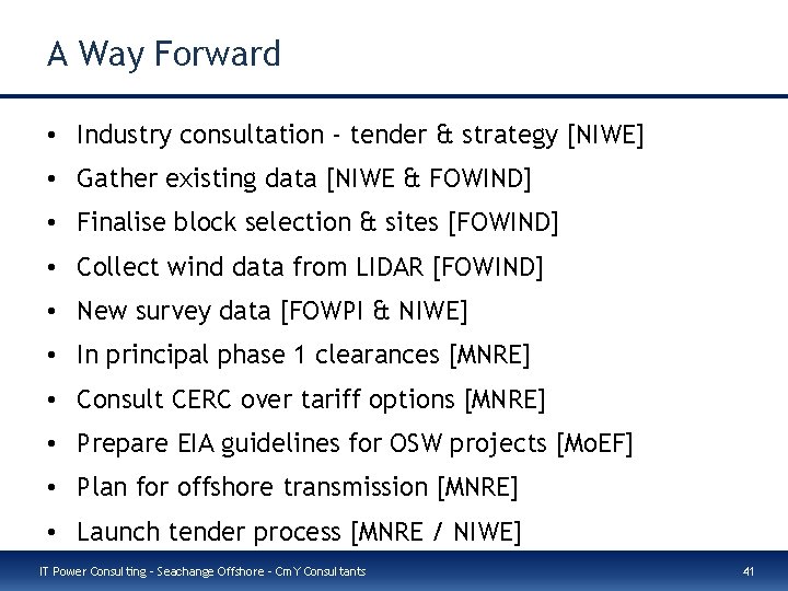 A Way Forward • Industry consultation - tender & strategy [NIWE] • Gather existing