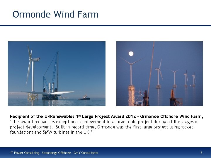 Ormonde Wind Farm Recipient of the UKRenewables 1 st Large Project Award 2012 -