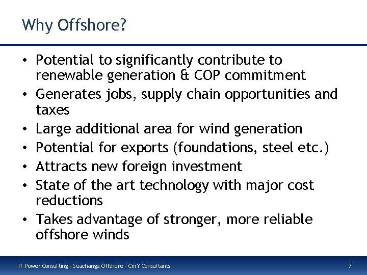 Why Offshore? • Potential to significantly contribute to renewable generation & COP commitment •