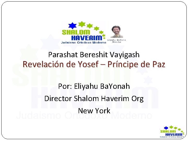 Parashat Bereshit Vayigash Revelación de Yosef – Príncipe de Paz Por: Eliyahu Ba. Yonah