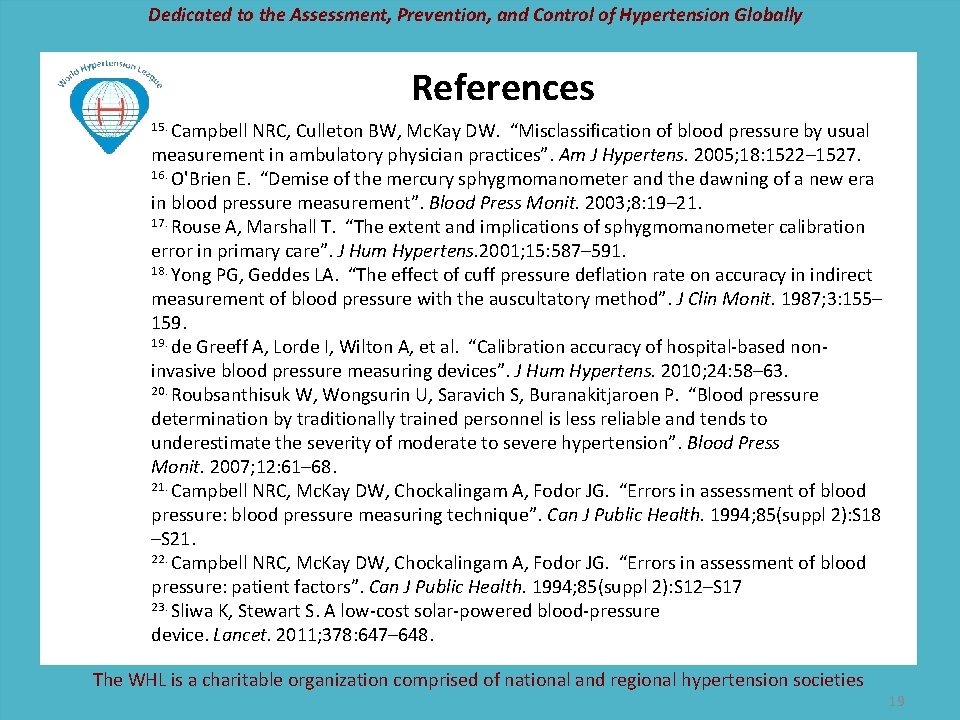 Dedicated to the Assessment, Prevention, and Control of Hypertension Globally References 15. Campbell NRC,