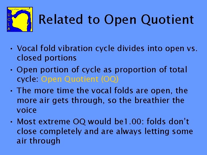 Related to Open Quotient • Vocal fold vibration cycle divides into open vs. closed